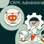 the-critical-role-of-crm-administration-in-driving-revenue-and-business-success