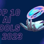 top-10-ai-tools-in-2023-that-will-make-your-life-easier-3